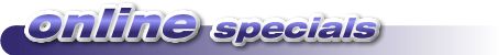 Click for Online Specials Home Page ...
